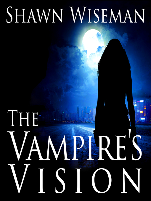 Title details for The Vampire's Vision by Shawn Wiseman - Available